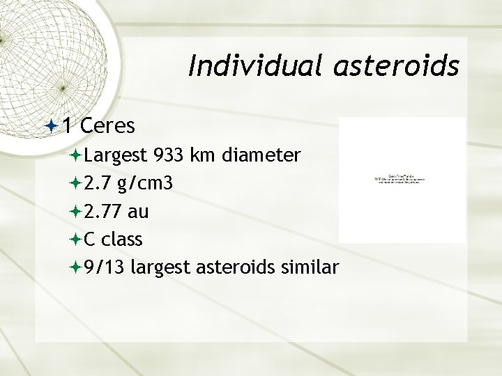 Individual asteroids 1 Ceres Largest 933 km diameter 2. 7 g/cm 3 2. 77