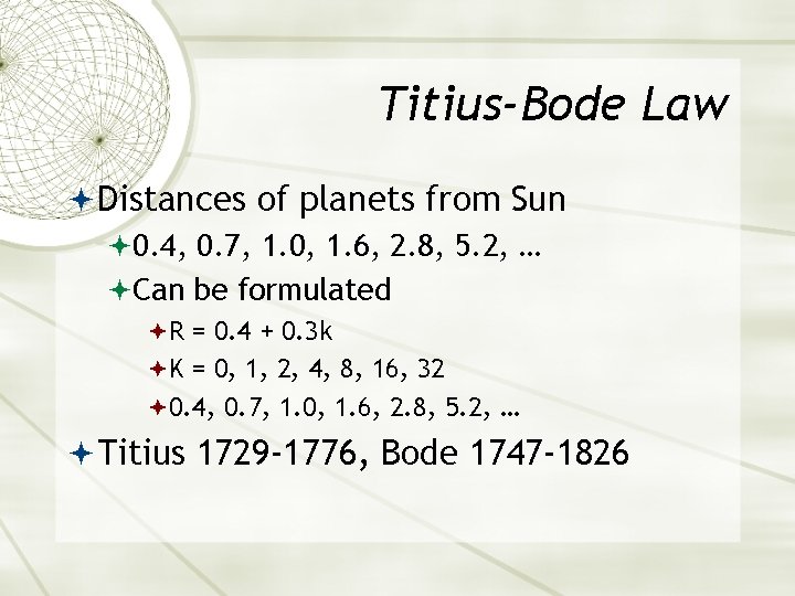 Titius-Bode Law Distances of planets from Sun 0. 4, 0. 7, 1. 0, 1.
