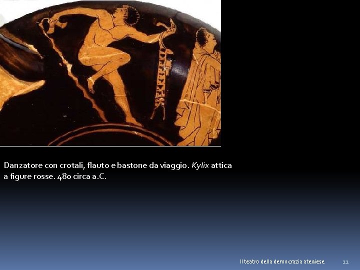 Danzatore con crotali, flauto e bastone da viaggio. Kylix attica a figure rosse. 480