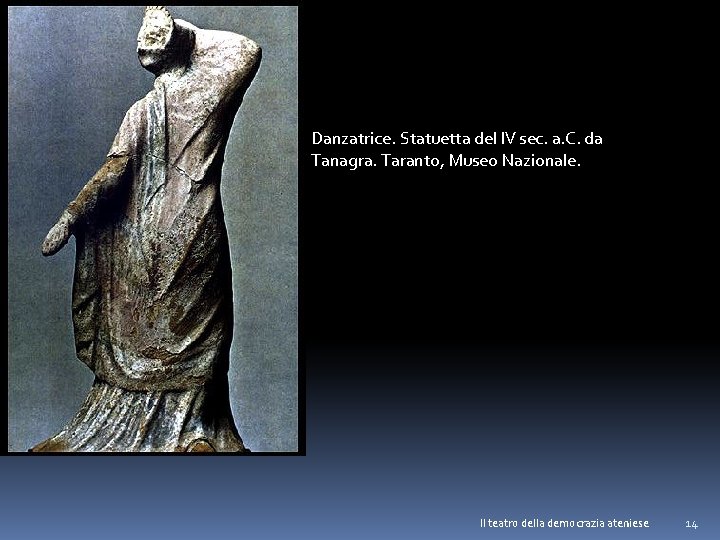 Danzatrice. Statuetta del IV sec. a. C. da Tanagra. Taranto, Museo Nazionale. Il teatro