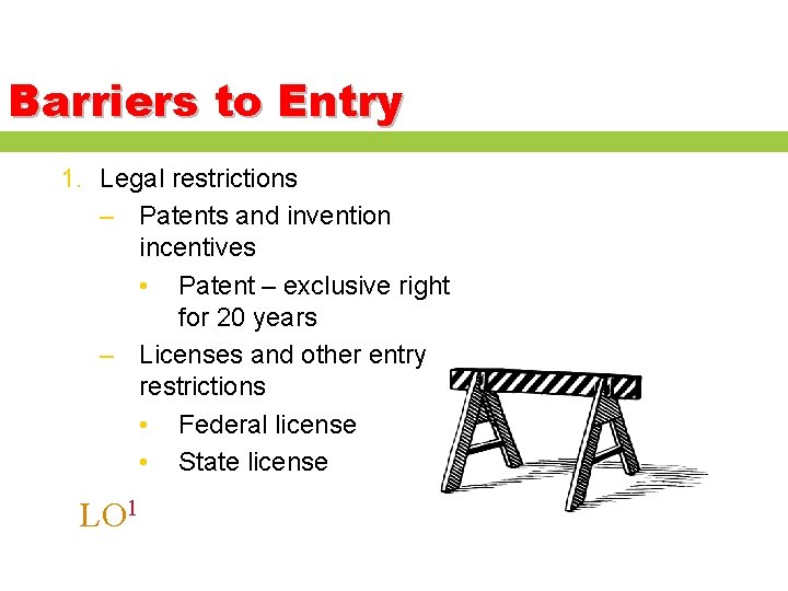 Barriers to Entry 1. Legal restrictions – Patents and invention incentives • Patent –