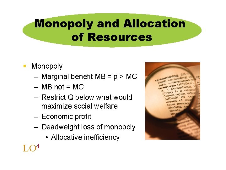 Monopoly and Allocation of Resources § Monopoly – Marginal benefit MB = p >