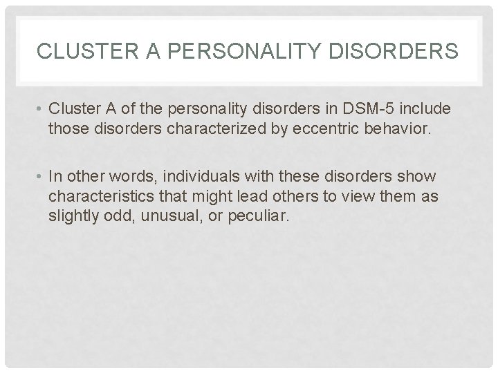 CLUSTER A PERSONALITY DISORDERS • Cluster A of the personality disorders in DSM-5 include