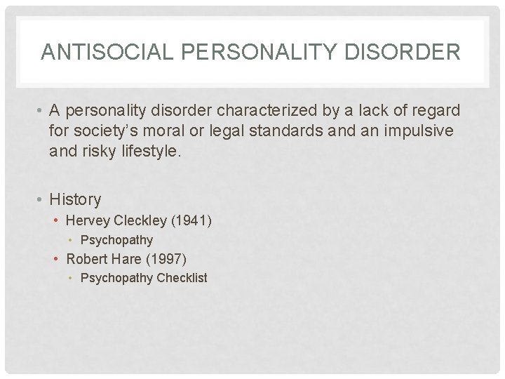 ANTISOCIAL PERSONALITY DISORDER • A personality disorder characterized by a lack of regard for