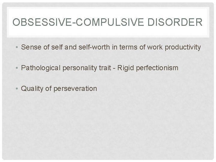 OBSESSIVE-COMPULSIVE DISORDER • Sense of self and self-worth in terms of work productivity •