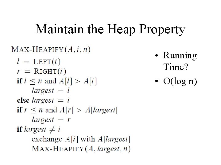 Maintain the Heap Property • Running Time? • O(log n) 