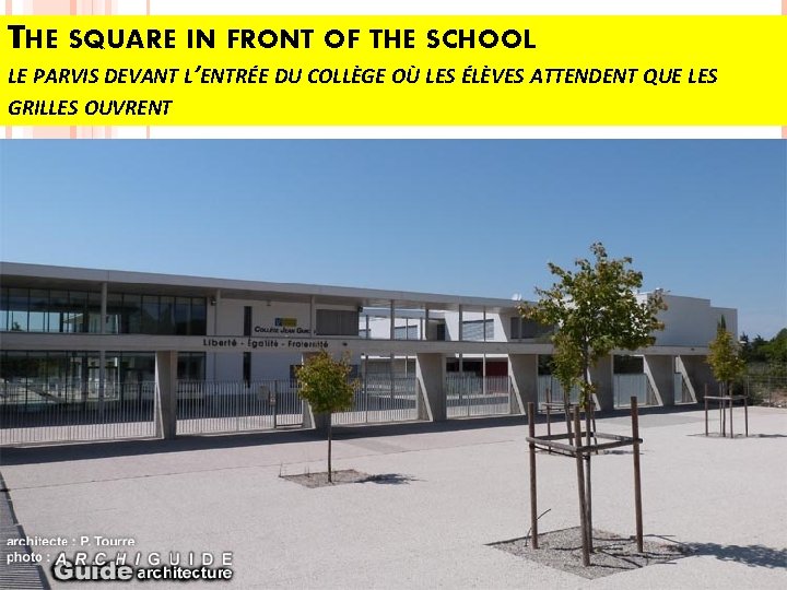 THE SQUARE IN FRONT OF THE SCHOOL LE PARVIS DEVANT L’ENTRÉE DU COLLÈGE OÙ