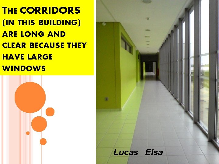 THE CORRIDORS (IN THIS BUILDING) ARE LONG AND CLEAR BECAUSE THEY HAVE LARGE WINDOWS