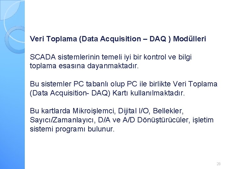 Veri Toplama (Data Acquisition – DAQ ) Modülleri SCADA sistemlerinin temeli iyi bir kontrol