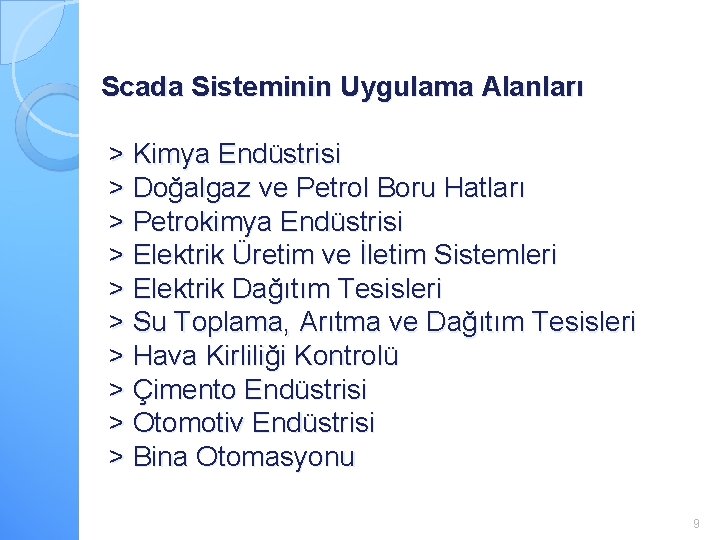 Scada Sisteminin Uygulama Alanları > Kimya Endüstrisi > Doğalgaz ve Petrol Boru Hatları >