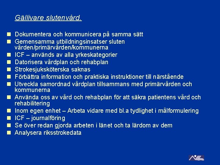 Gällivare slutenvård. n Dokumentera och kommunicera på samma sätt n Gemensamma utbildningsinsatser sluten vården/primärvården/kommunerna