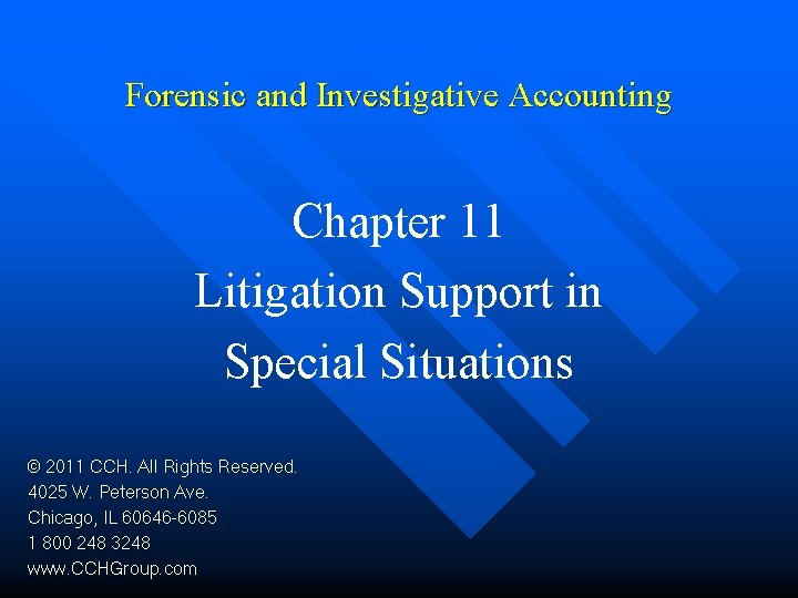 Forensic and Investigative Accounting Chapter 11 Litigation Support in Special Situations © 2011 CCH.