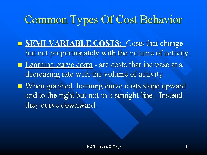 Common Types Of Cost Behavior n n n SEMI-VARIABLE COSTS: Costs that change but