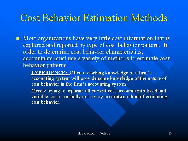Cost Behavior Estimation Methods n Most organizations have very little cost information that is