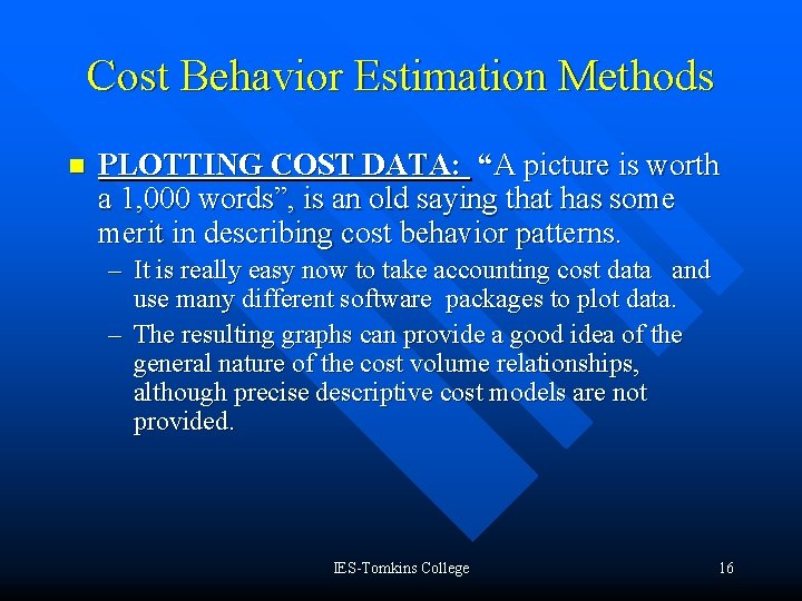 Cost Behavior Estimation Methods n PLOTTING COST DATA: “A picture is worth a 1,