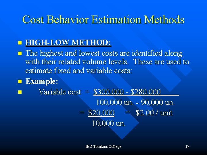 Cost Behavior Estimation Methods n n HIGH-LOW METHOD: The highest and lowest costs are