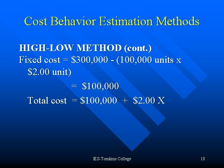 Cost Behavior Estimation Methods HIGH-LOW METHOD (cont. ) Fixed cost = $300, 000 -