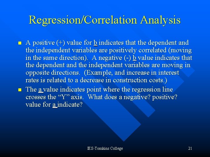 Regression/Correlation Analysis n n A positive (+) value for b indicates that the dependent