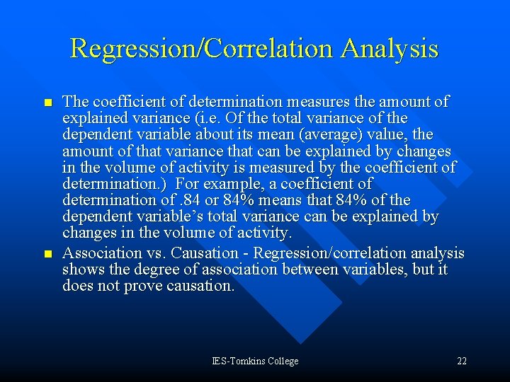 Regression/Correlation Analysis n n The coefficient of determination measures the amount of explained variance