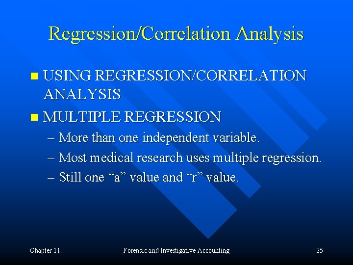 Regression/Correlation Analysis USING REGRESSION/CORRELATION ANALYSIS n MULTIPLE REGRESSION n – More than one independent