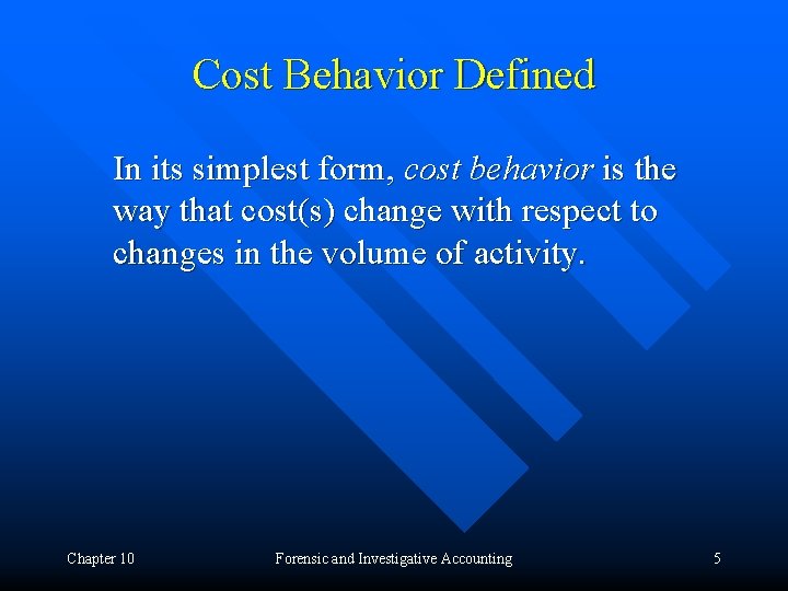 Cost Behavior Defined In its simplest form, cost behavior is the way that cost(s)