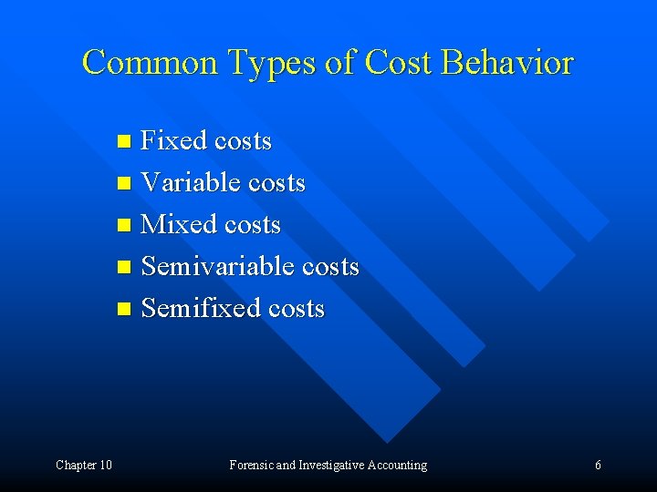 Common Types of Cost Behavior Fixed costs n Variable costs n Mixed costs n