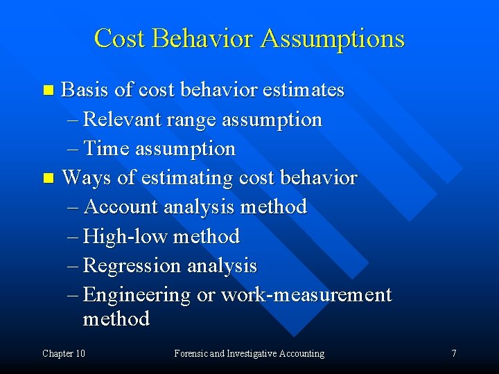 Cost Behavior Assumptions Basis of cost behavior estimates – Relevant range assumption – Time