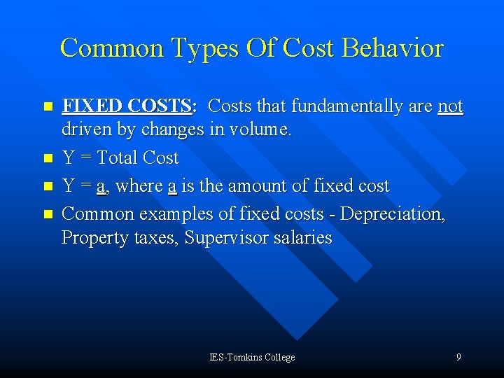 Common Types Of Cost Behavior n n FIXED COSTS: Costs that fundamentally are not