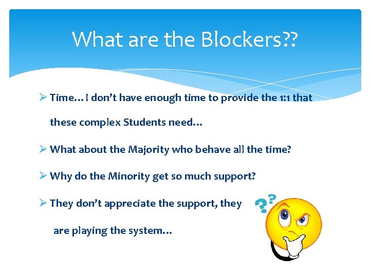 What are the Blockers? ? Ø Time…I don’t have enough time to provide the