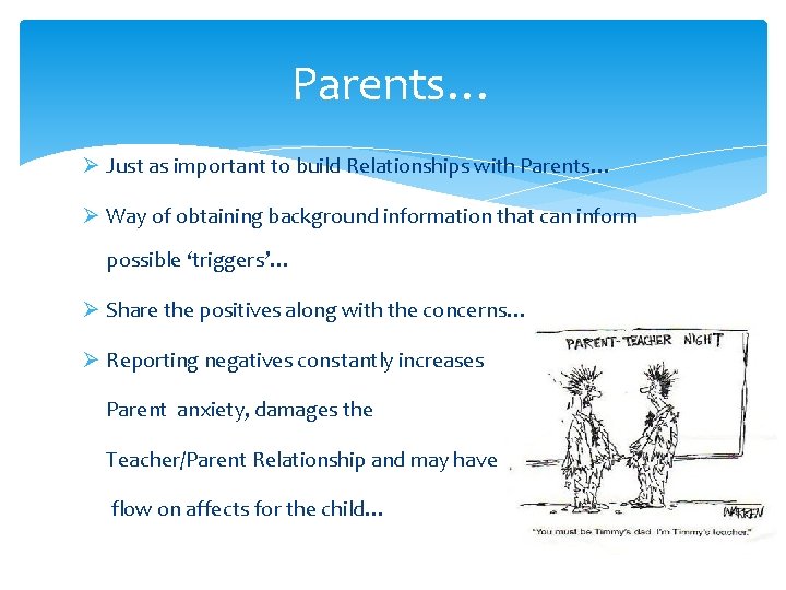 Parents… Ø Just as important to build Relationships with Parents… Ø Way of obtaining