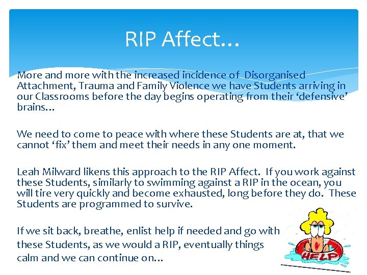 RIP Affect… More and more with the increased incidence of Disorganised Attachment, Trauma and