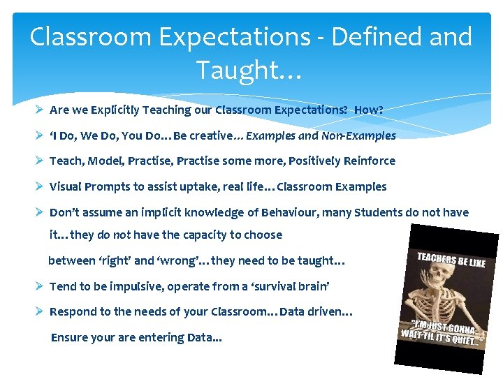 Classroom Expectations - Defined and Taught… Ø Are we Explicitly Teaching our Classroom Expectations?