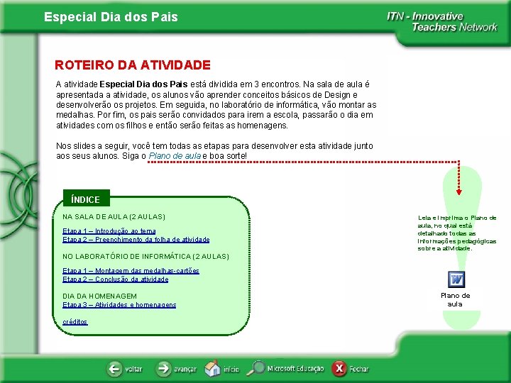 Especial Dia dos Pais ROTEIRO DA ATIVIDADE A atividade Especial Dia dos Pais está