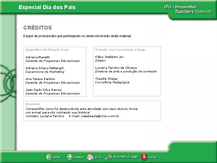 Especial Dia dos Pais CRÉDITOS Equipe de profissionais que participaram no desenvolvimento deste material: