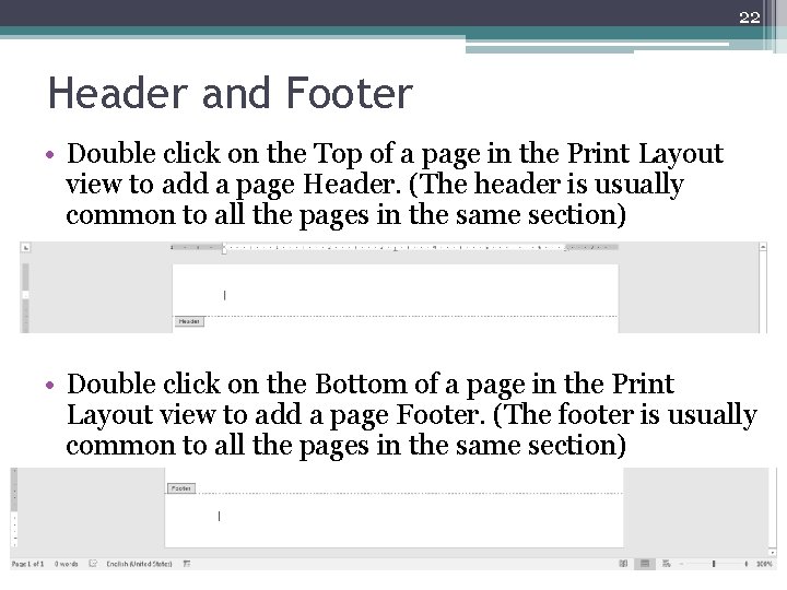 22 Header and Footer • Double click on the Top of a page in