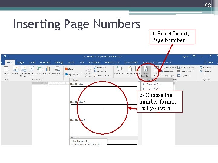 23 Inserting Page Numbers 1 - Select Insert, Page Number 2 - Choose the