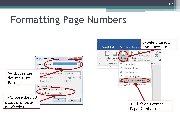 24 Formatting Page Numbers 1 - Select Insert, Page Number 3 - Choose the