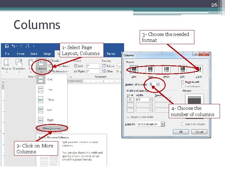 26 Columns 3 - Choose the needed format 1 - Select Page Layout, Columns