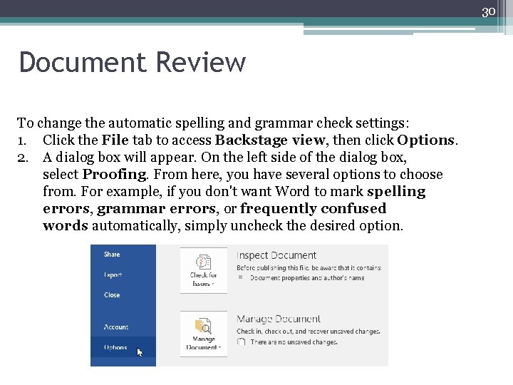 30 Document Review To change the automatic spelling and grammar check settings: 1. Click