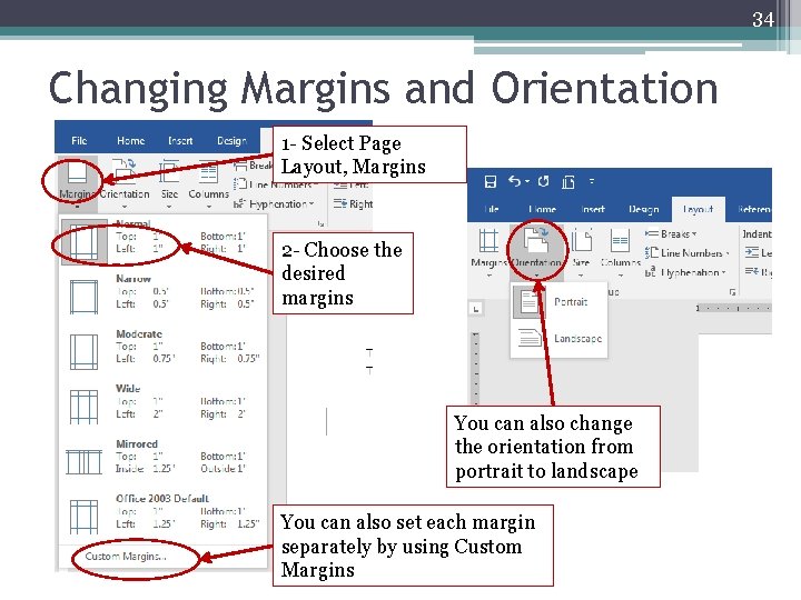 34 Changing Margins and Orientation 1 - Select Page Layout, Margins 2 - Choose