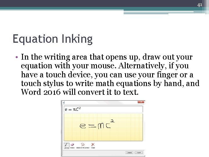 41 Equation Inking • In the writing area that opens up, draw out your