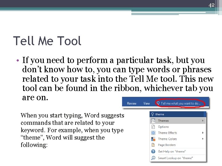 42 Tell Me Tool • If you need to perform a particular task, but