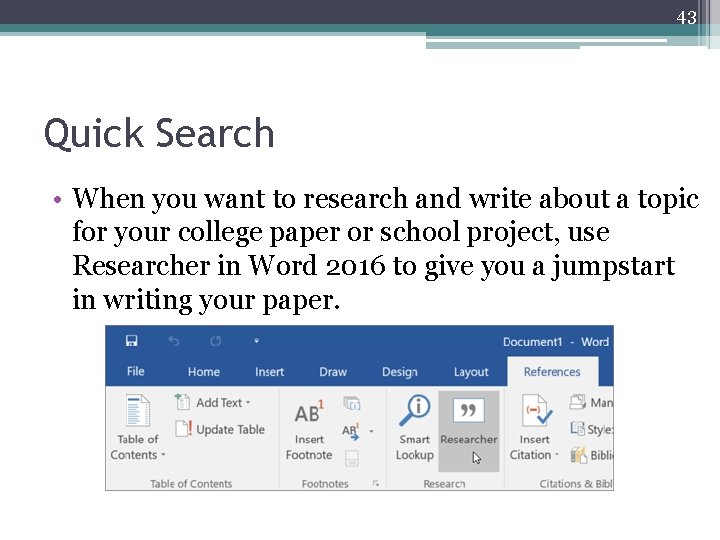 43 Quick Search • When you want to research and write about a topic