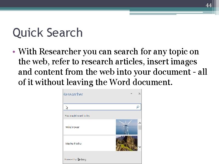 44 Quick Search • With Researcher you can search for any topic on the