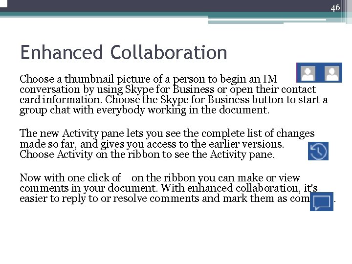 46 Enhanced Collaboration Choose a thumbnail picture of a person to begin an IM