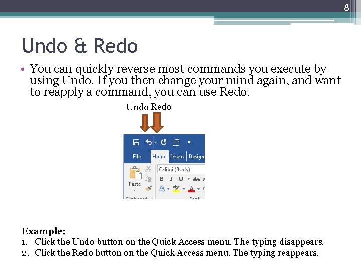 8 Undo & Redo • You can quickly reverse most commands you execute by