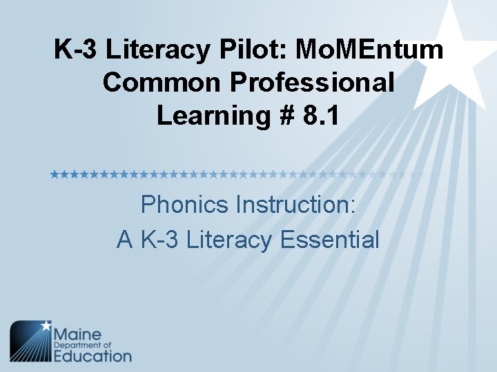 K-3 Literacy Pilot: Mo. MEntum Common Professional Learning # 8. 1 Phonics Instruction: A