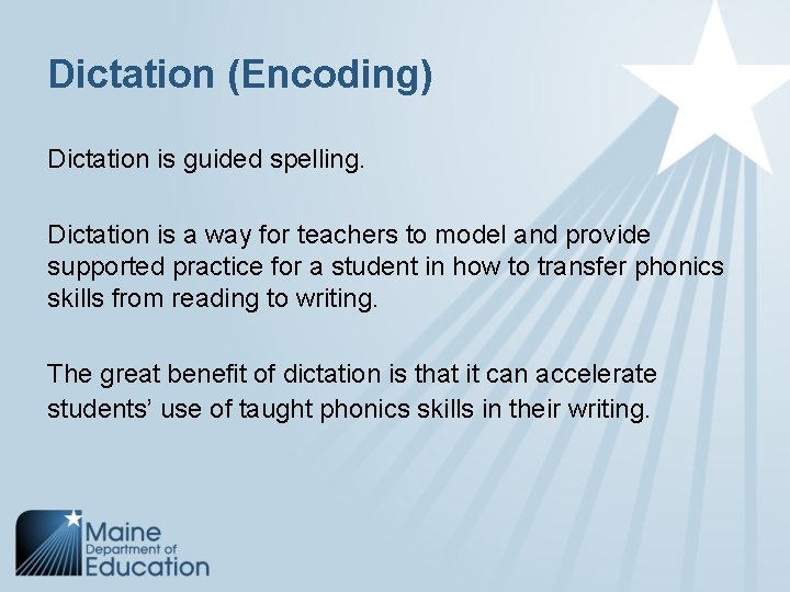Dictation (Encoding) Dictation is guided spelling. Dictation is a way for teachers to model