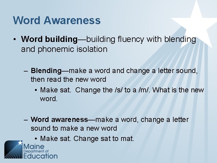 Word Awareness • Word building—building fluency with blending and phonemic isolation – Blending—make a