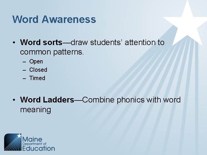 Word Awareness • Word sorts—draw students’ attention to common patterns. – Open – Closed